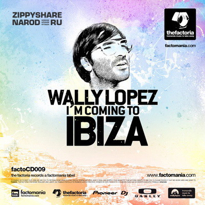 Wally Lopez - I'm Coming To Ibiza 2011
